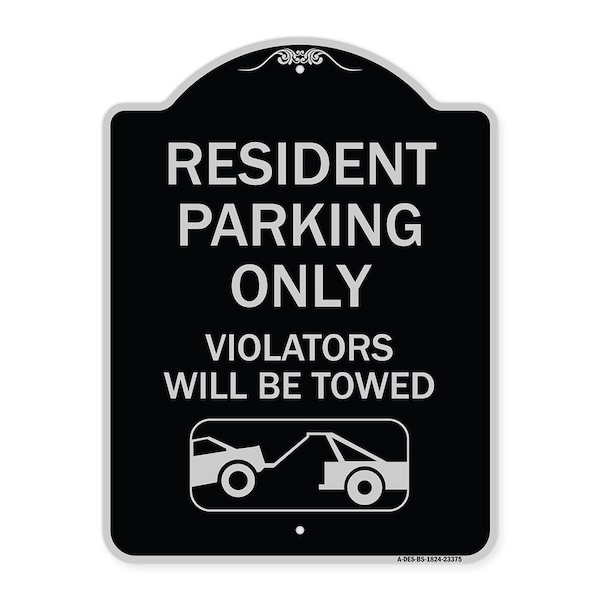 Parking Reserved Towing Resident Parking Violators Will Towed Alum Sign, 24" x 18", BS-1824-23375